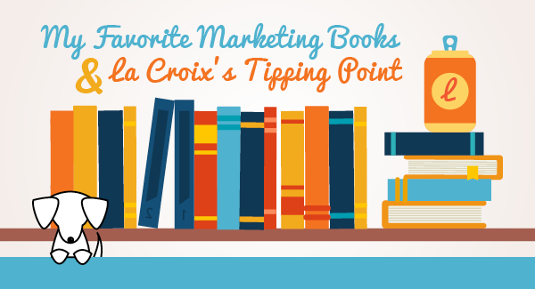 My Favorite Marketing Books & La Croix's Tipping Point